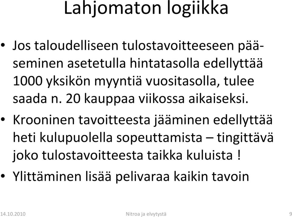 Krooninen tavoitteesta jääminen edellyttää heti kulupuolella sopeuttamista tingittävä joko