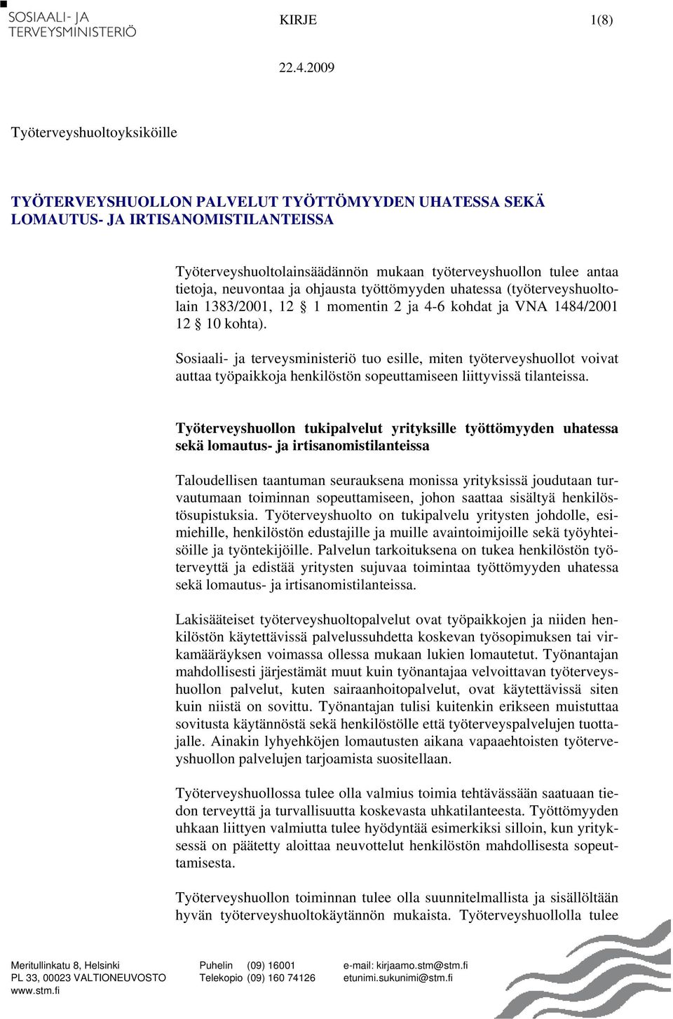 neuvontaa ja ohjausta työttömyyden uhatessa (työterveyshuoltolain 1383/2001, 12 1 momentin 2 ja 4-6 kohdat ja VNA 1484/2001 12 10 kohta).