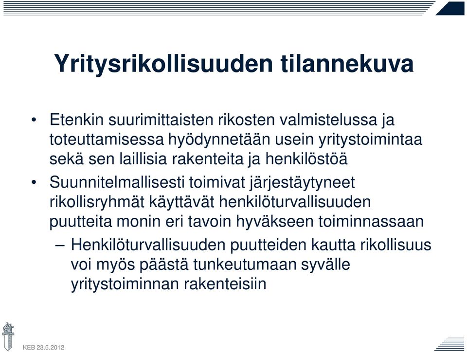 järjestäytyneet rikollisryhmät käyttävät henkilöturvallisuuden puutteita monin eri tavoin hyväkseen
