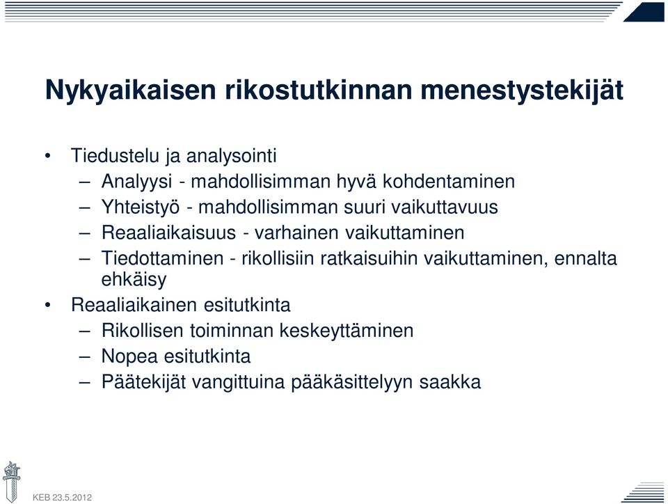 vaikuttaminen Tiedottaminen - rikollisiin ratkaisuihin vaikuttaminen, ennalta ehkäisy