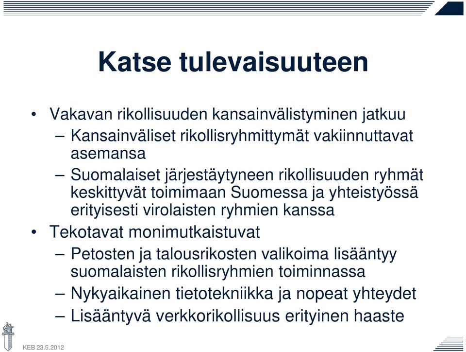 yhteistyössä erityisesti virolaisten ryhmien kanssa Tekotavat monimutkaistuvat Petosten ja talousrikosten valikoima