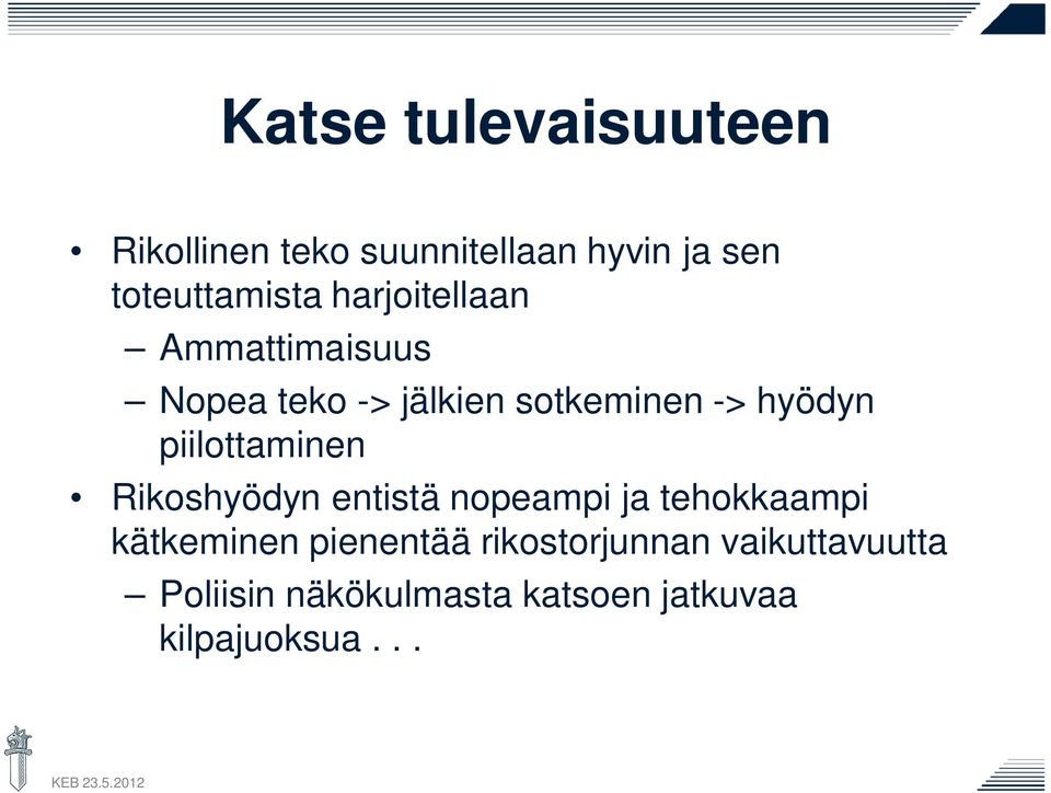 piilottaminen Rikoshyödyn entistä nopeampi ja tehokkaampi kätkeminen pienentää