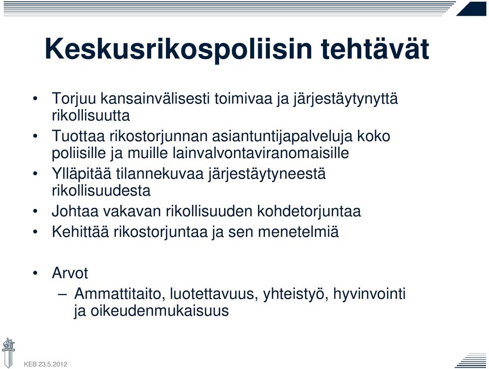 tilannekuvaa järjestäytyneestä rikollisuudesta Johtaa vakavan rikollisuuden kohdetorjuntaa Kehittää
