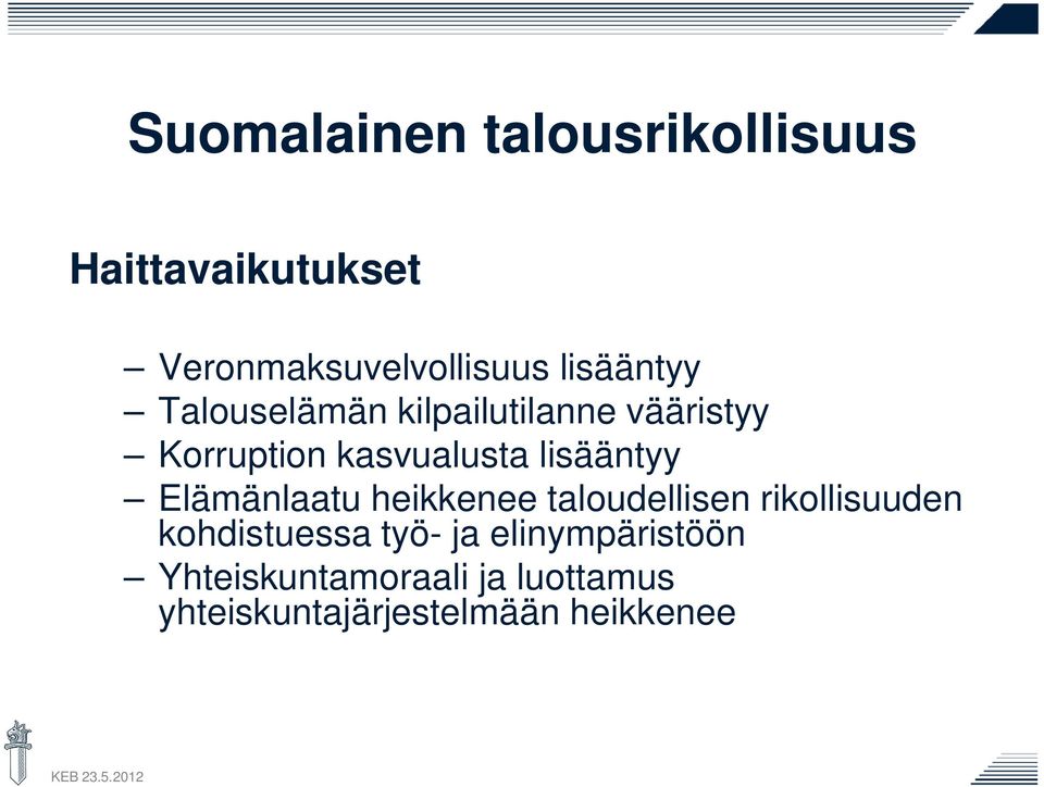 lisääntyy Elämänlaatu heikkenee taloudellisen rikollisuuden kohdistuessa