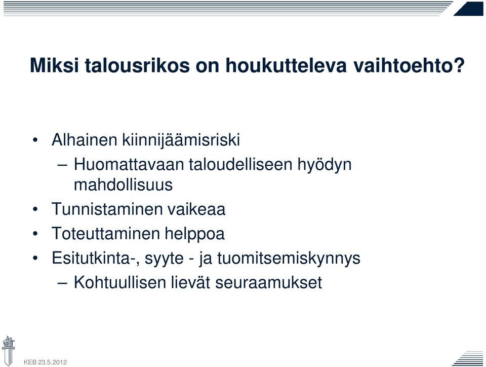 hyödyn mahdollisuus Tunnistaminen vaikeaa Toteuttaminen
