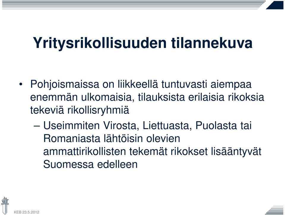 rikollisryhmiä Useimmiten Virosta, Liettuasta, Puolasta tai Romaniasta