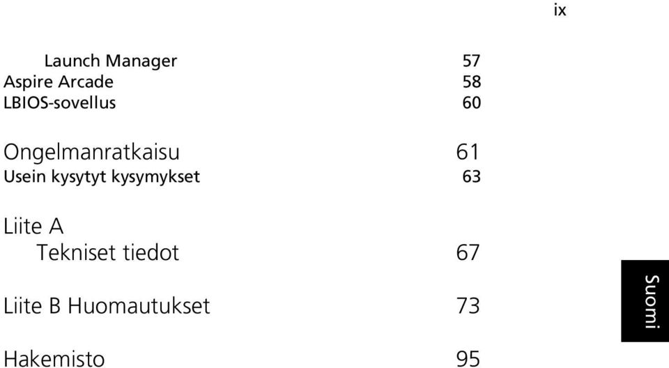 61 Usein kysytyt kysymykset 63 Liite A