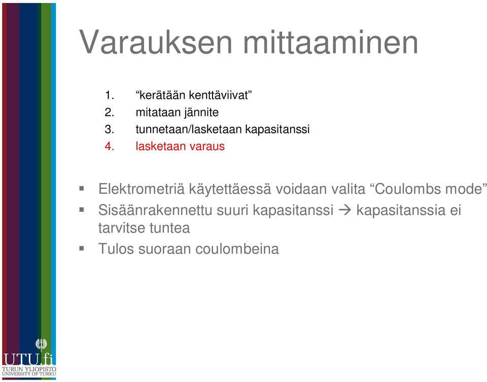 lasketaan varaus Elektrometriä käytettäessä voidaan valita Coulombs