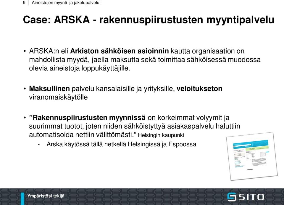 Maksullinen palvelu kansalaisille ja yrityksille, veloitukseton viranomaiskäytölle Rakennuspiirustusten myynnissä on korkeimmat volyymit ja