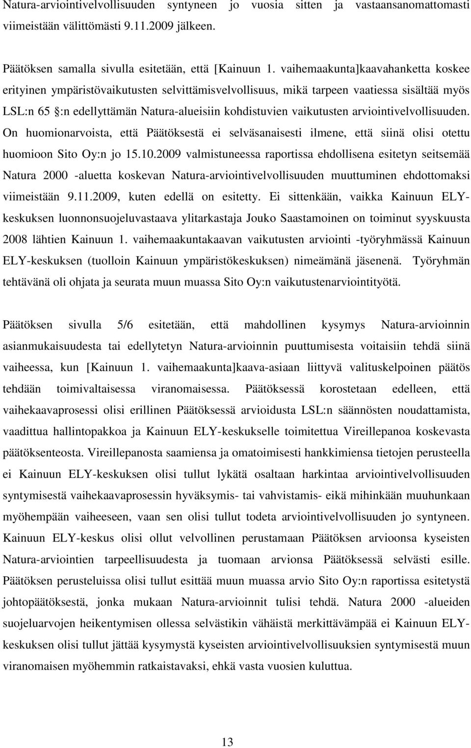 arviointivelvollisuuden. On huomionarvoista, että Päätöksestä ei selväsanaisesti ilmene, että siinä olisi otettu huomioon Sito Oy:n jo 15.10.