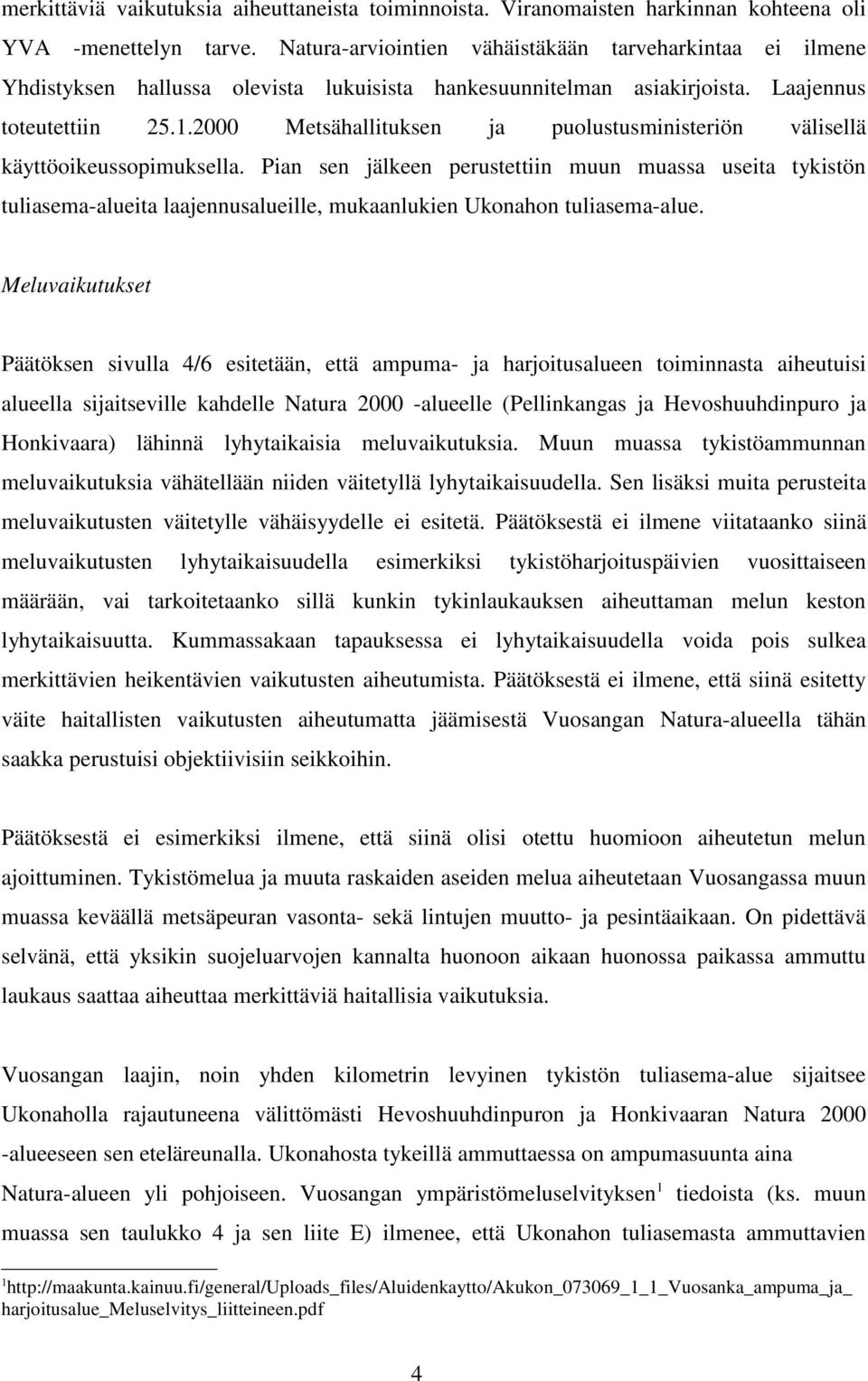 2000 Metsähallituksen ja puolustusministeriön välisellä käyttöoikeussopimuksella.