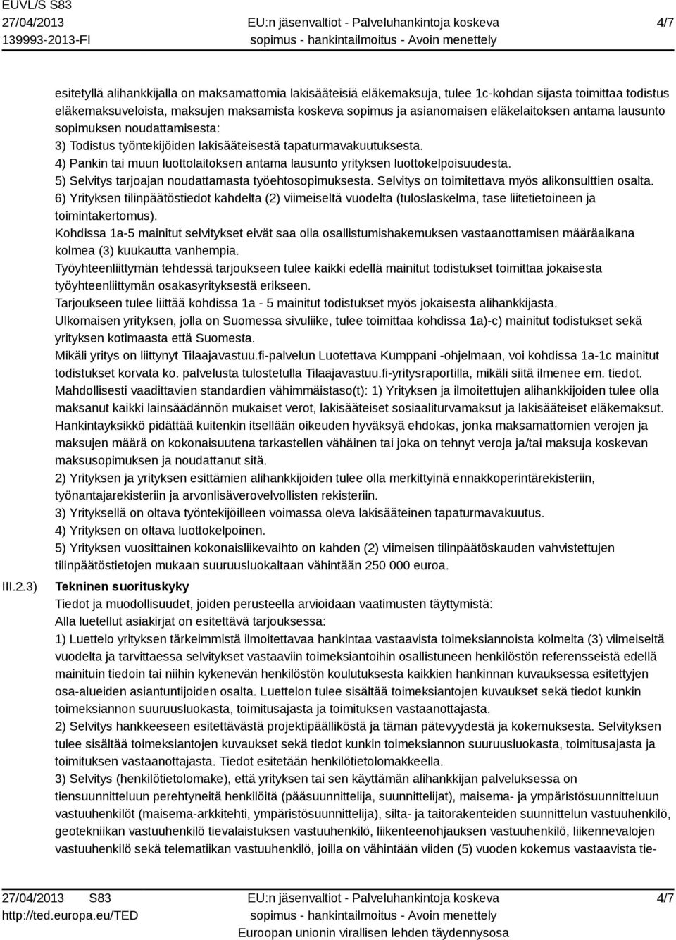 eläkelaitoksen antama lausunto sopimuksen noudattamisesta: 3) Todistus työntekijöiden lakisääteisestä tapaturmavakuutuksesta.