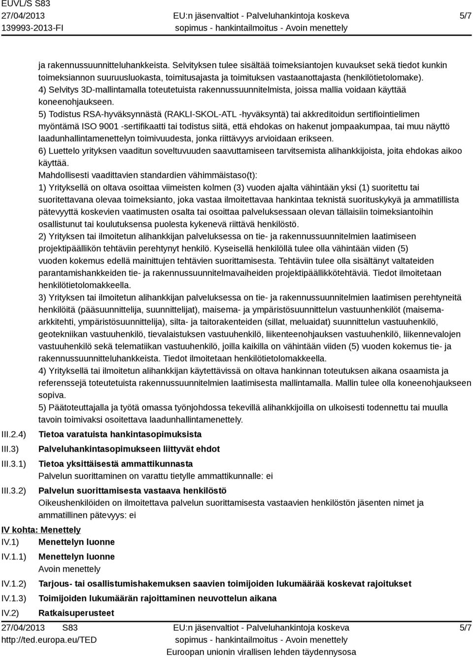 4) Selvitys 3D-mallintamalla toteutetuista rakennussuunnitelmista, joissa mallia voidaan käyttää koneenohjaukseen.