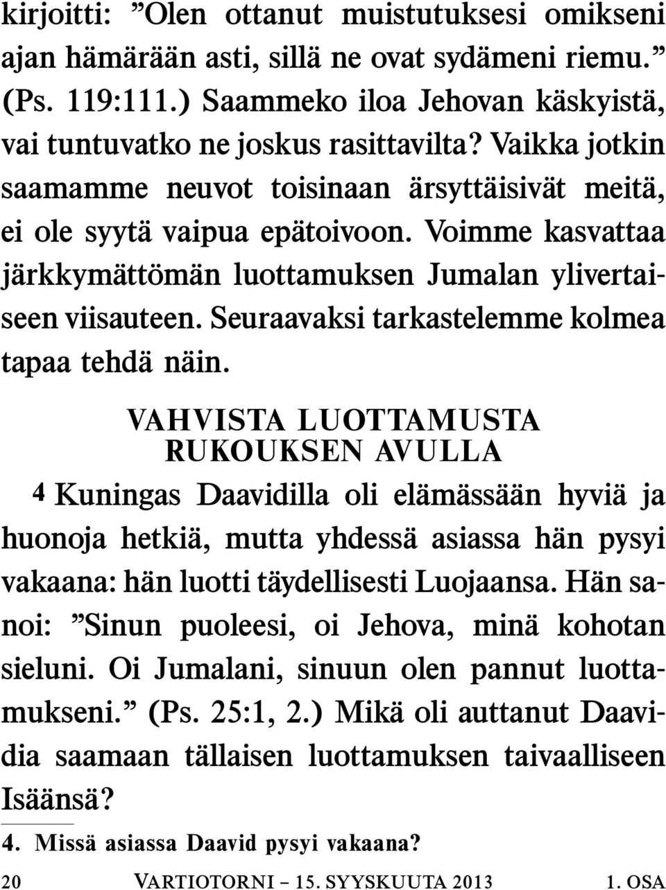 Seuraavaksi tarkastelemme kolmea tapaa tehd an ain.