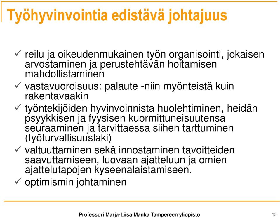 fyysisen kuormittuneisuutensa seuraaminen ja tarvittaessa siihen tarttuminen (työturvallisuuslaki) valtuuttaminen sekä innostaminen