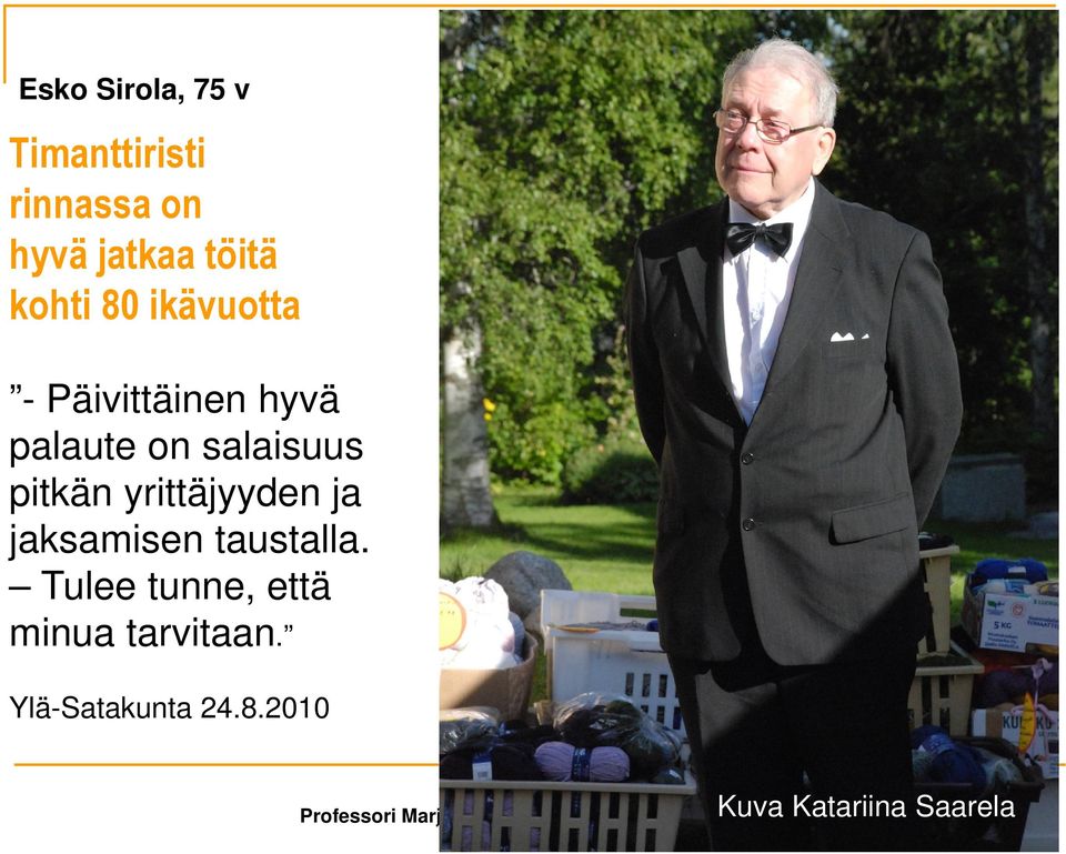 jaksamisen taustalla. Tulee tunne, että minua tarvitaan. Ylä-Satakunta 24.