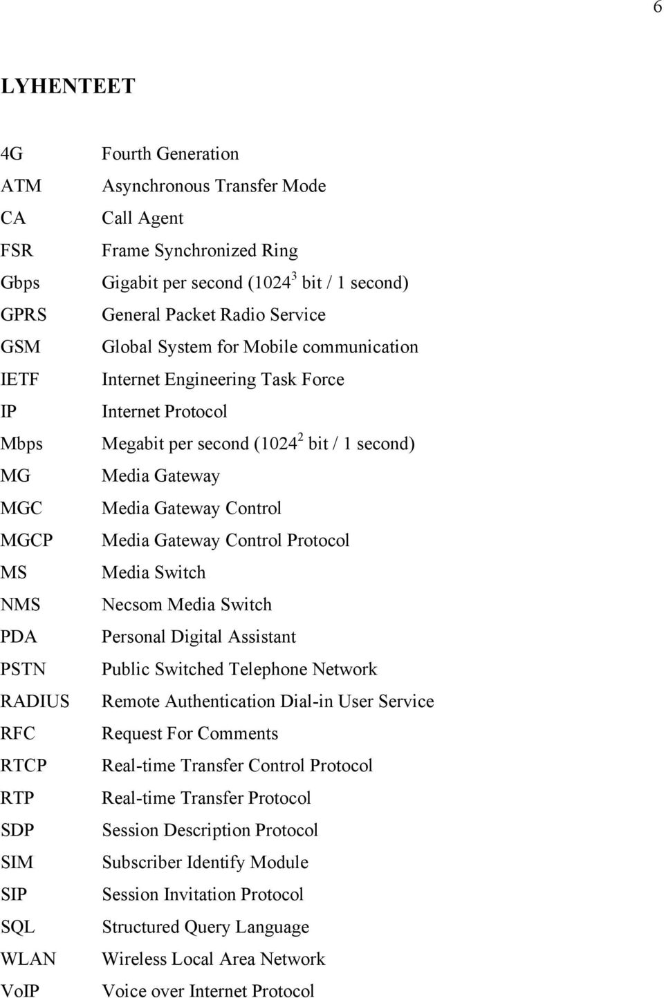 (1024 2 bit / 1 second) Media Gateway Media Gateway Control Media Gateway Control Protocol Media Switch Necsom Media Switch Personal Digital Assistant Public Switched Telephone Network Remote