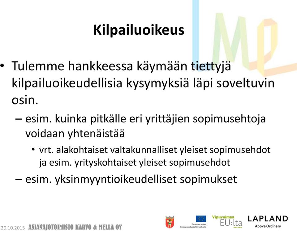 kuinka pitkälle eri yrittäjien sopimusehtoja voidaan yhtenäistää vrt.