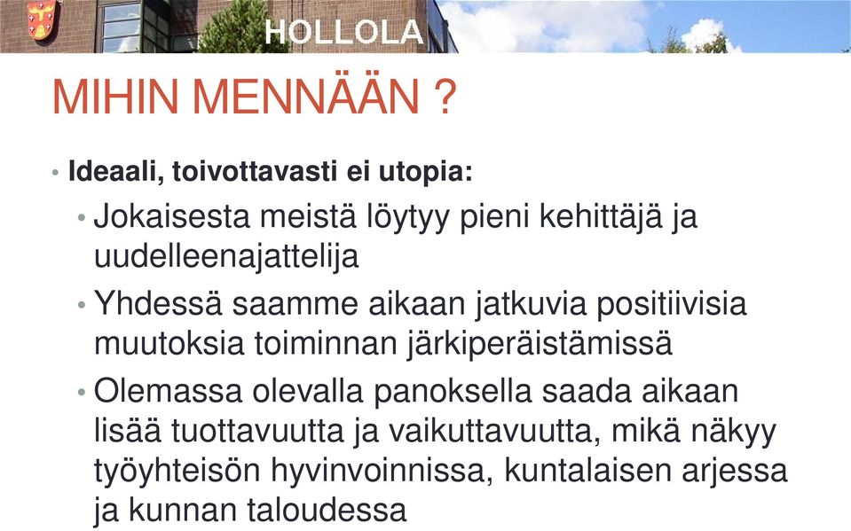 uudelleenajattelija Yhdessä saamme aikaan jatkuvia positiivisia muutoksia toiminnan