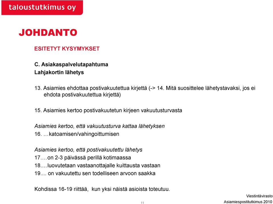 Asiamies kertoo postivakuutetun kirjeen vakuutusturvasta Asiamies kertoo, että vakuutusturva kattaa lähetyksen 16.