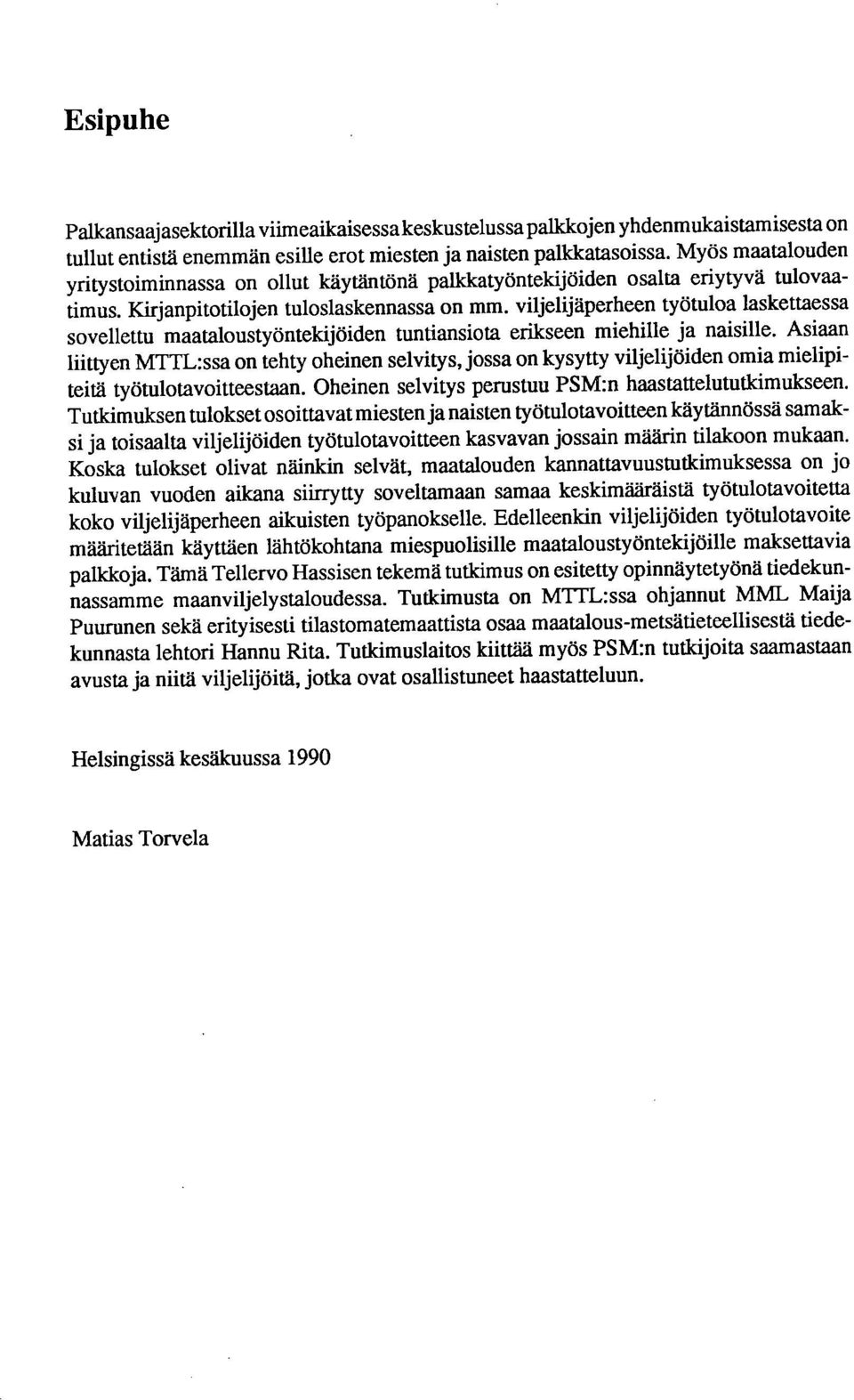 viljelijäperheen työtuloa laskettaessa sovellettu maataloustyöntekijöiden tuntiansiota erikseen miehille ja naisille.