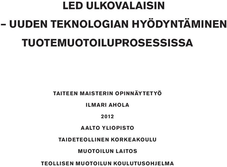 OPINNÄYTETYÖ ILMARI AHOLA 2012 AALTO YLIOPISTO