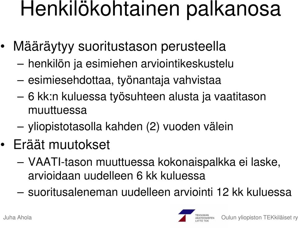 vaatitason muuttuessa yliopistotasolla kahden (2) vuoden välein Eräät muutokset VAATI-tason