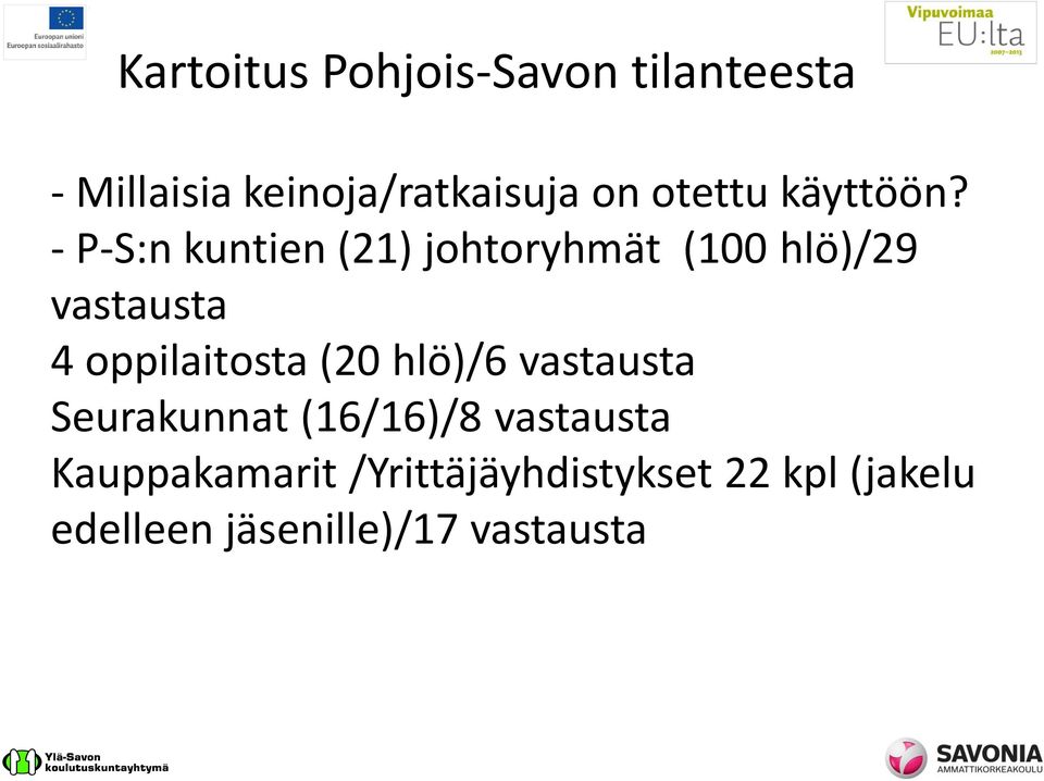 - P-S:n kuntien (21) johtoryhmät (100 hlö)/29 vastausta 4 oppilaitosta