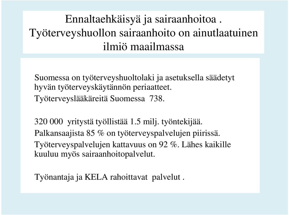 säädetyt hyvän työterveyskäytännön periaatteet. Työterveyslääkäreitä Suomessa 738. 320 000 yritystä työllistää 1.