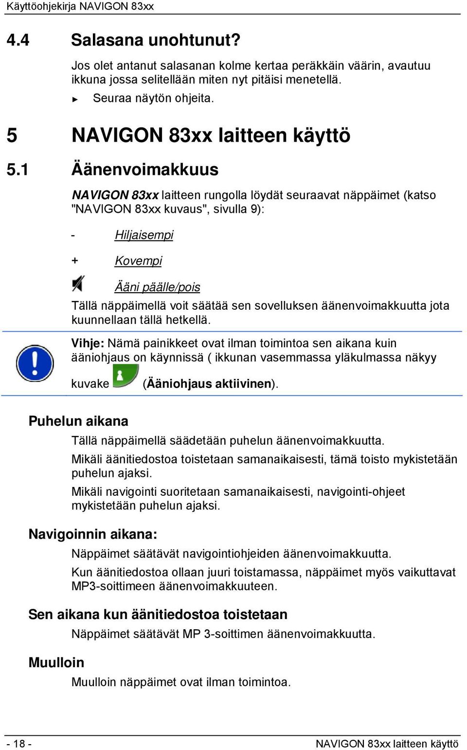 sovelluksen äänenvoimakkuutta jota kuunnellaan tällä hetkellä.