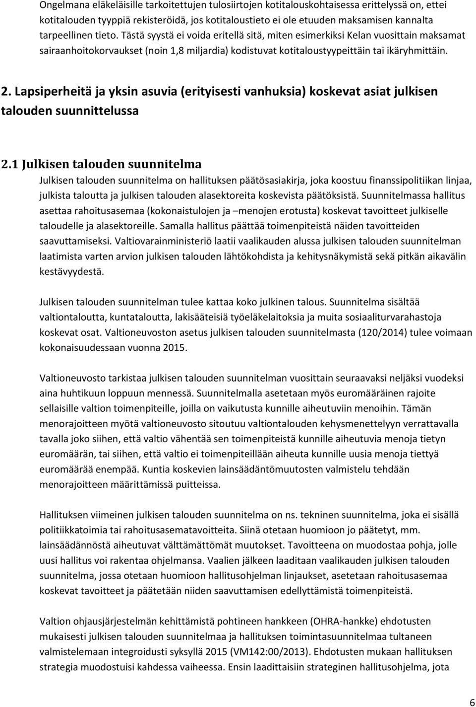 Lapsiperheitä ja yksin asuvia (erityisesti vanhuksia) koskevat asiat julkisen talouden suunnittelussa 2.