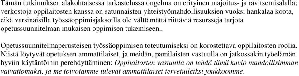 . Opetussuunnitelmaperusteisen työssäoppimisen toteutumiseksi on korostettava oppilaitosten roolia.