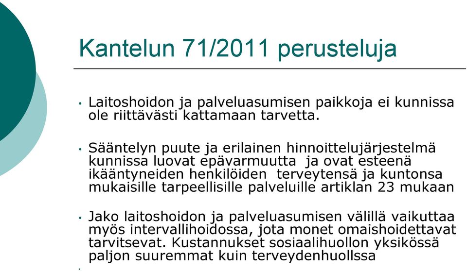 terveytensä ja kuntonsa mukaisille tarpeellisille palveluille artiklan 23 mukaan Jako laitoshoidon ja palveluasumisen välillä