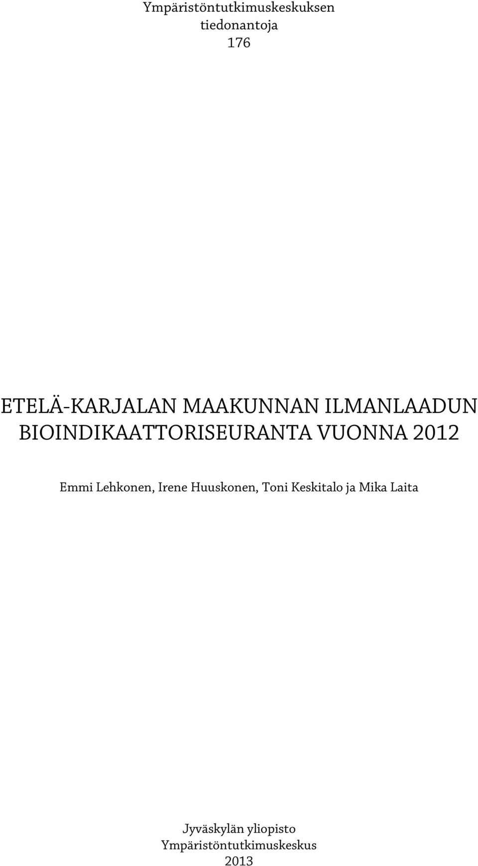 BIOINDIKAATTORISEURANTA VUONNA 2012 Emmi Lehkonen, Irene