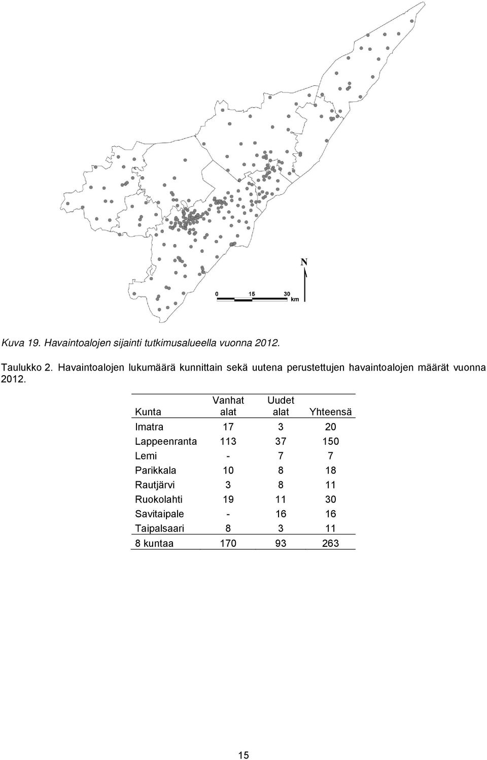 2012. Kunta Vanhat alat Uudet alat Yhteensä Imatra 17 3 20 Lappeenranta 113 37 150 Lemi - 7 7