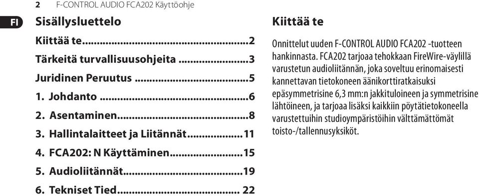 .. 22 Kiittää te Onnittelut uuden F-CONTROL AUDIO FCA202 -tuotteen hankinnasta.