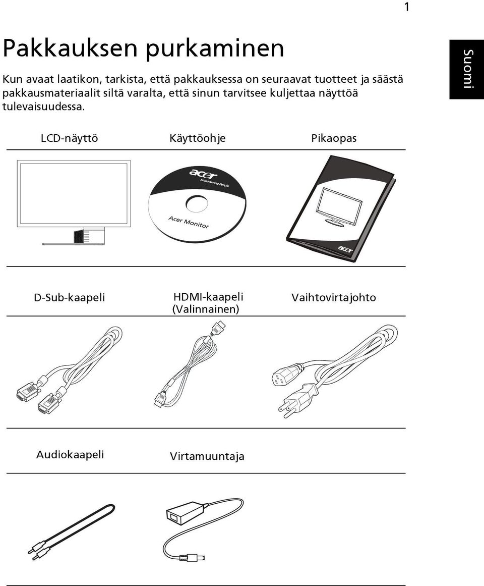 tarvitsee kuljettaa näyttöä tulevaisuudessa.