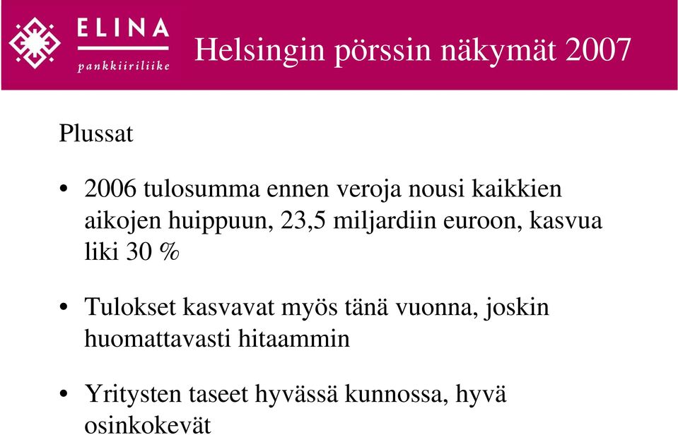 kasvua liki 30 % Tulokset kasvavat myös tänä vuonna, joskin