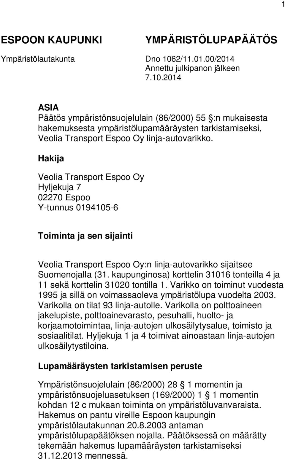 2014 ASIA Päätös ympäristönsuojelulain (86/2000) 55 :n mukaisesta hakemuksesta ympäristölupamääräysten tarkistamiseksi, Veolia Transport Espoo Oy linja-autovarikko.