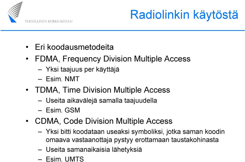 NMT TDMA, Time Division Multiple Access Useita aikavälejä samalla taajuudella Esim.