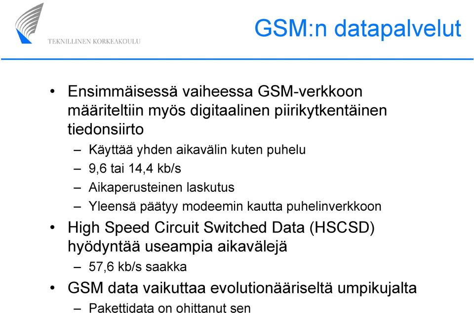 laskutus Yleensä päätyy modeemin kautta puhelinverkkoon High Speed Circuit Switched Data (HSCSD)