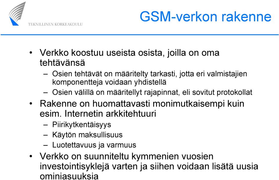 Rakenne on huomattavasti monimutkaisempi kuin esim.