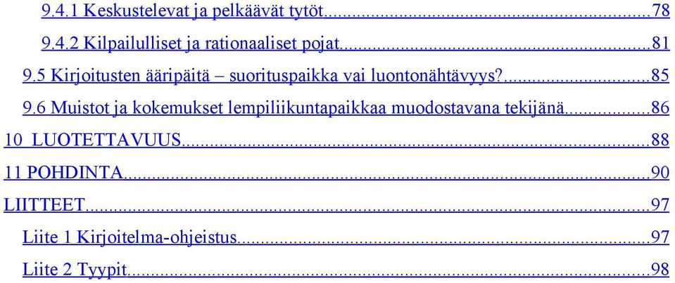 6 Muistot ja kokemukset lempiliikuntapaikkaa muodostavana tekijänä... 86 10 LUOTETTAVUUS.