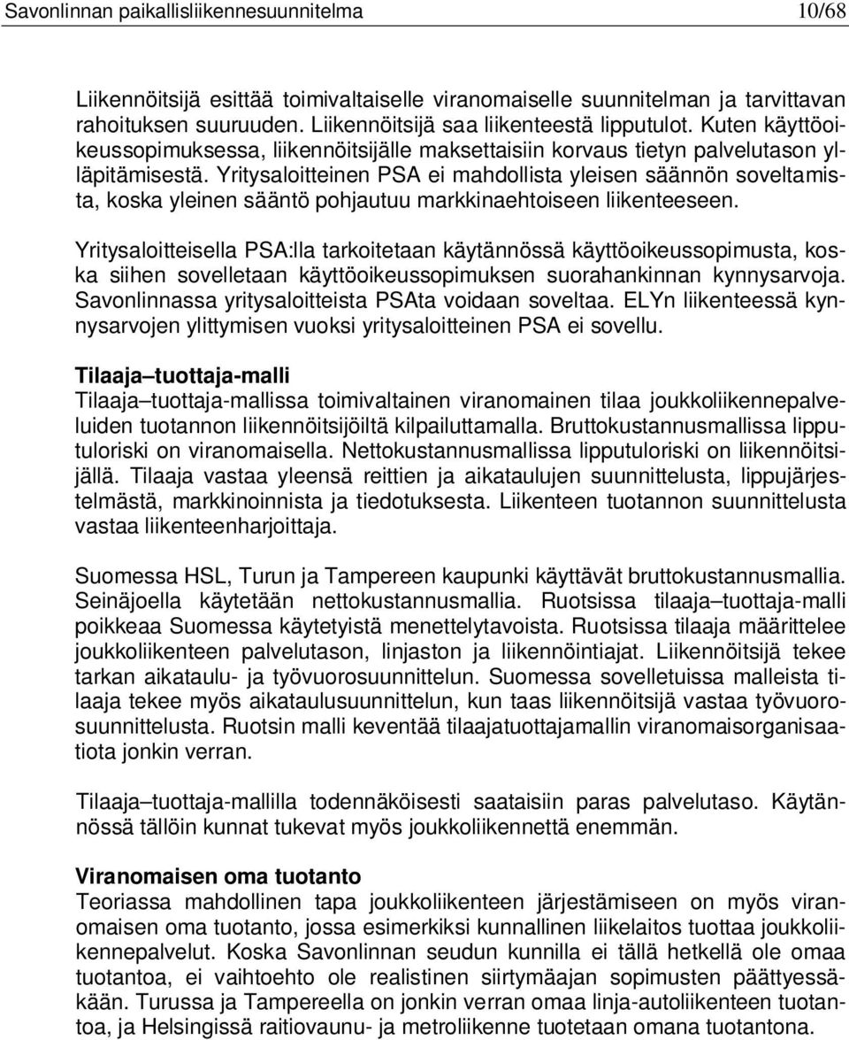 Yritysaloitteinen PSA ei mahdollista yleisen säännön soveltamista, koska yleinen sääntö pohjautuu markkinaehtoiseen liikenteeseen.