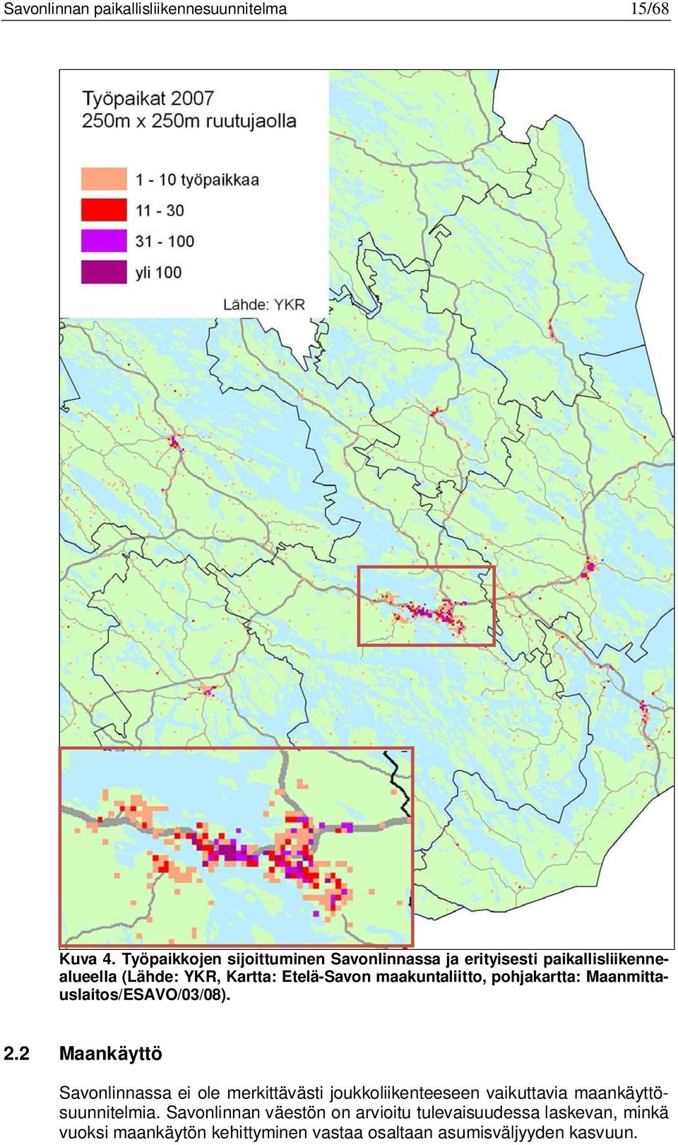 maakuntaliitto, pohjakartta: Maanmittauslaitos/ESAVO/03/08). 2.