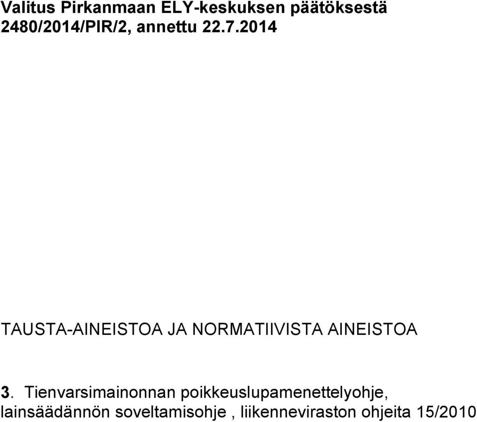 2014 TAUSTA-AINEISTOA JA NORMATIIVISTA AINEISTOA 3.