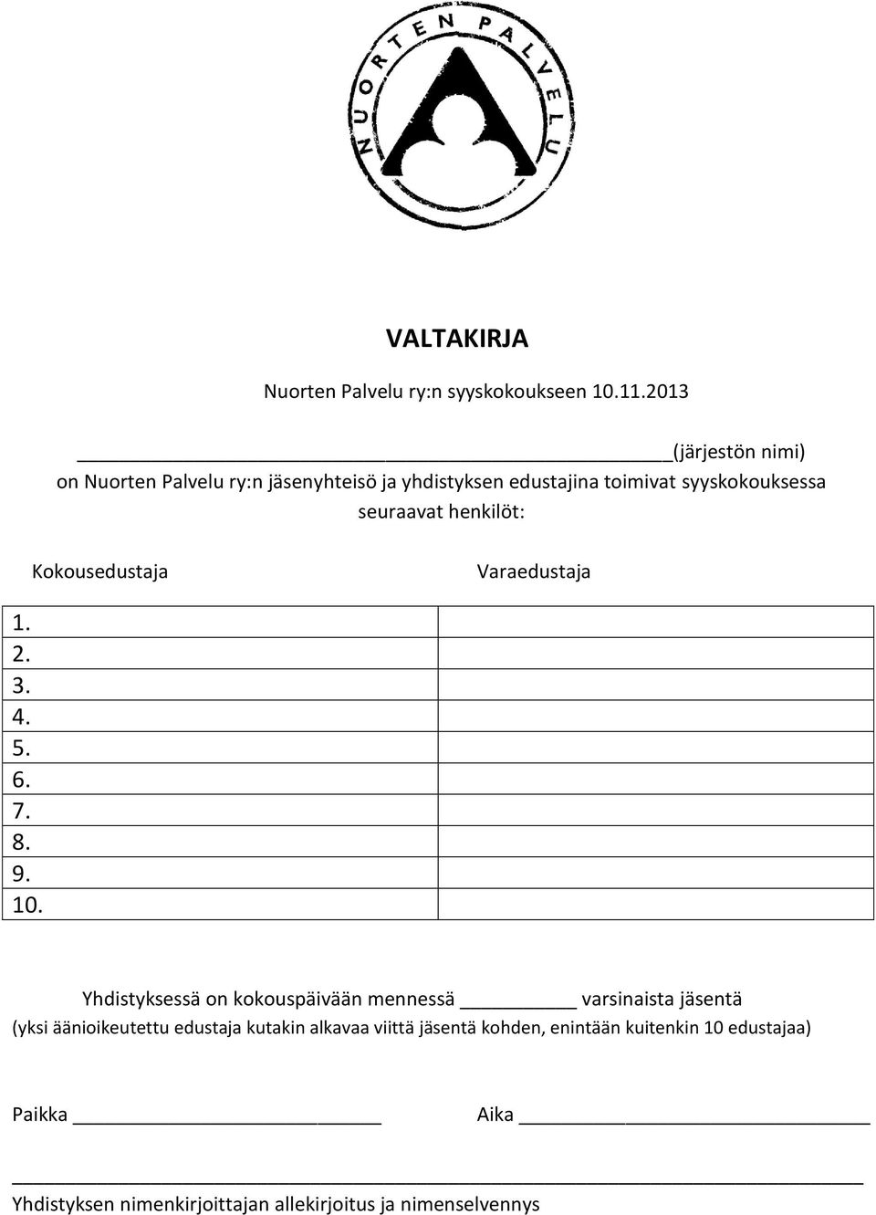 henkilöt: Kokousedustaja Varaedustaja 1. 2. 3. 4. 5. 6. 7. 8. 9. 10.