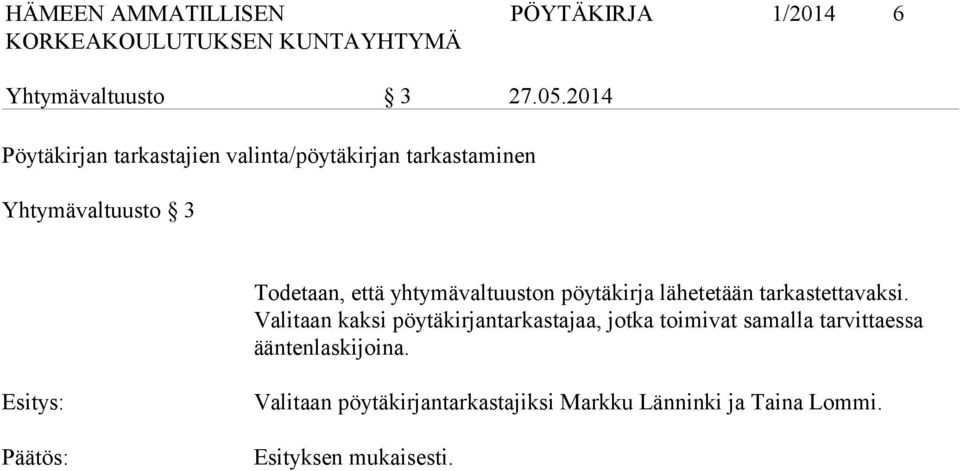 että yhtymävaltuuston pöytäkirja lähetetään tarkastetta vaksi.