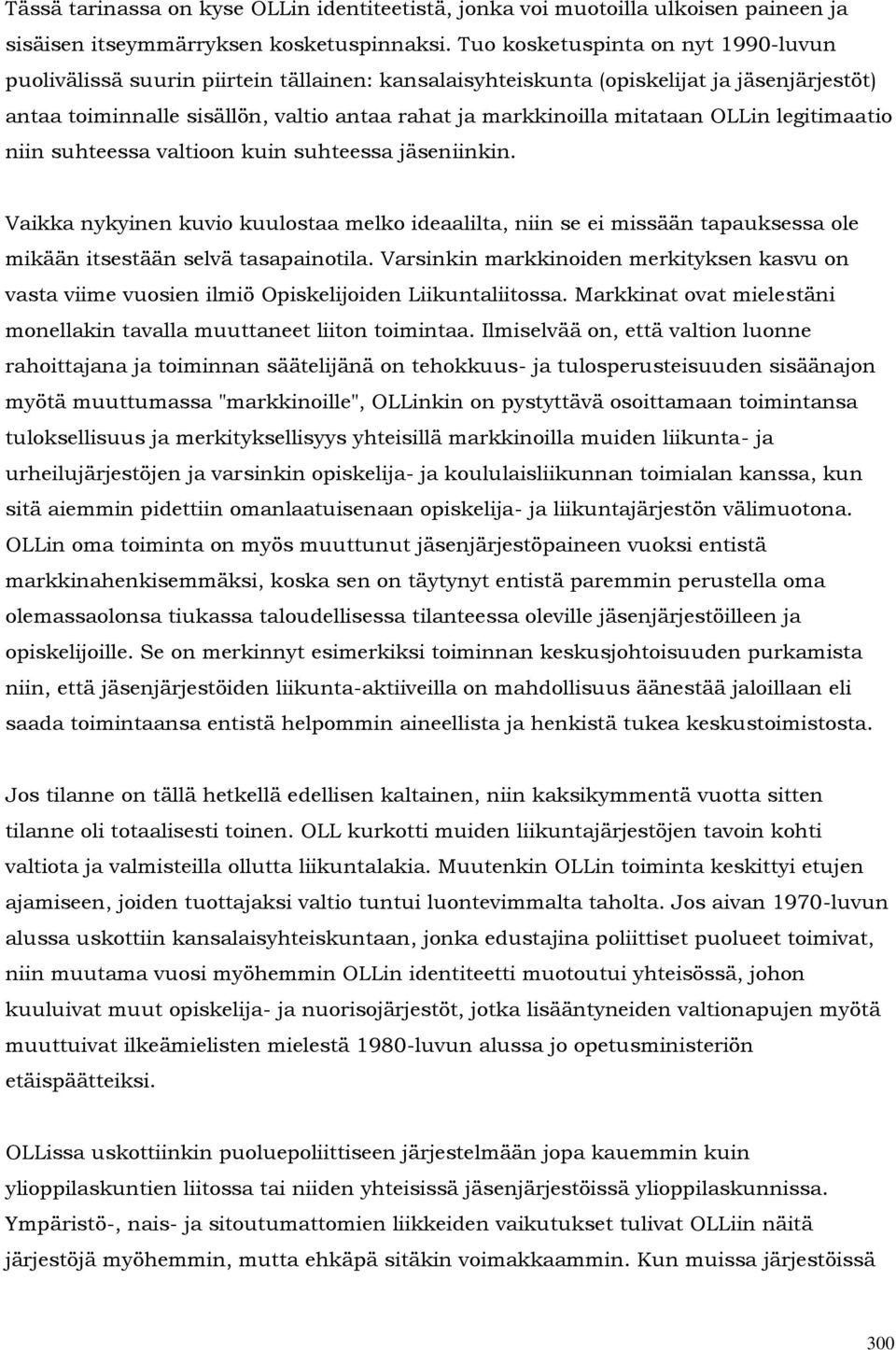 mitataan OLLin legitimaatio niin suhteessa valtioon kuin suhteessa jäseniinkin.