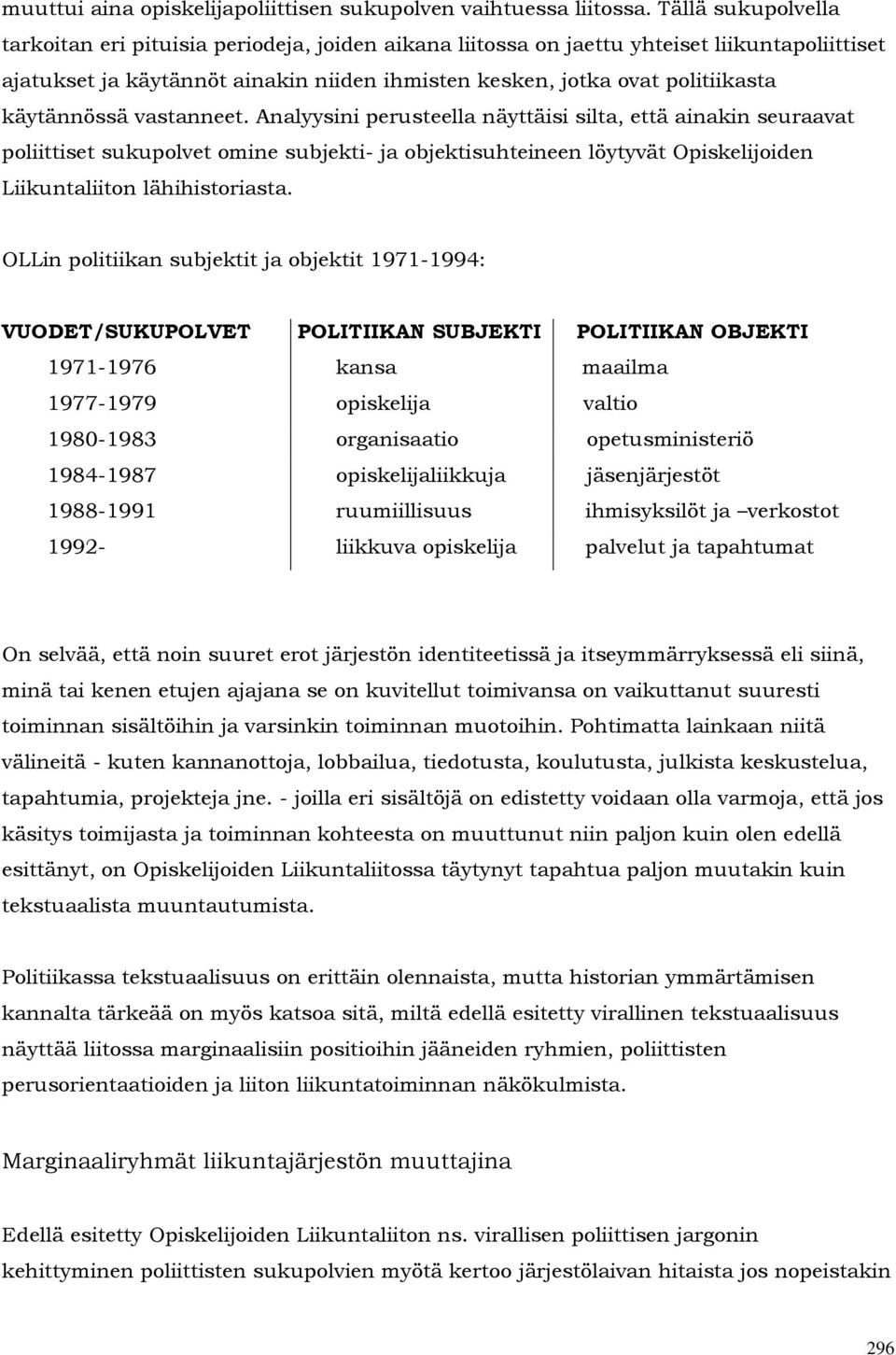 käytännössä vastanneet.